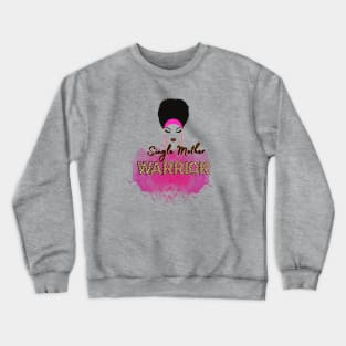 Single Mother Warrior Crewneck Sweatshirt